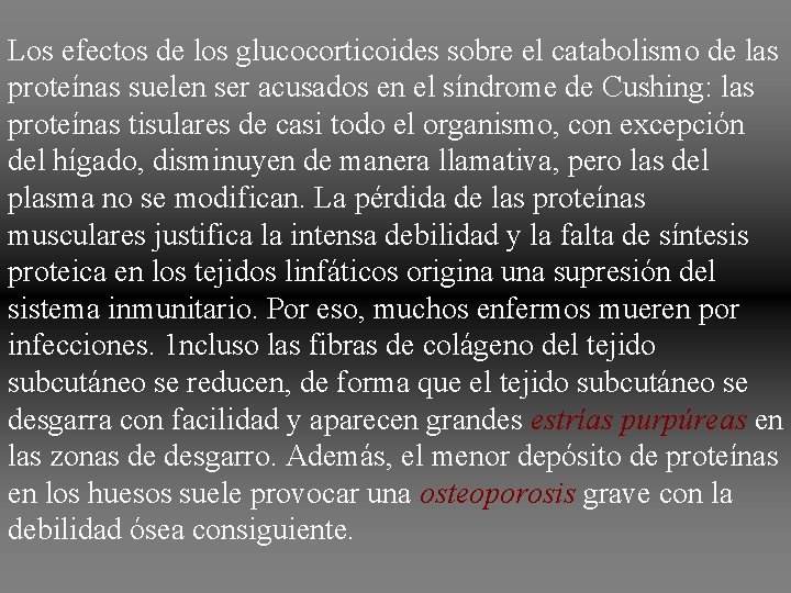 Los efectos de los glucocorticoides sobre el catabolismo de las proteínas suelen ser acusados