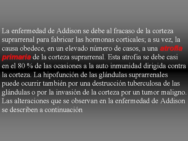 La enfermedad de Addison se debe al fracaso de la corteza suprarrenal para fabricar