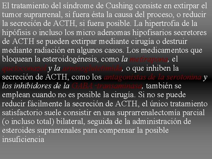 El tratamiento del síndrome de Cushing consiste en extirpar el tumor suprarrenal, si fuera