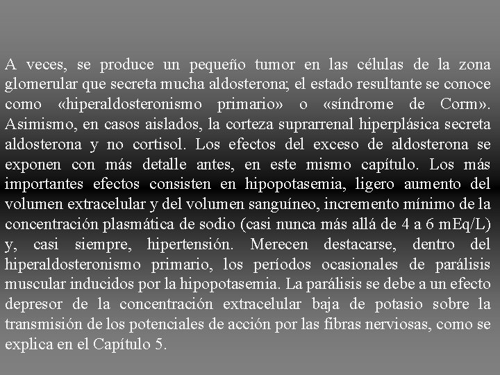 A veces, se produce un pequeño tumor en las células de la zona glomerular