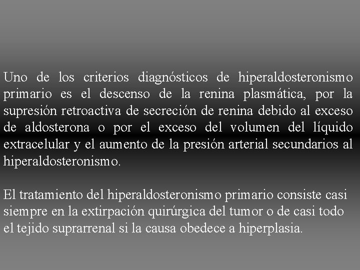Uno de los criterios diagnósticos de hiperaldosteronismo primario es el descenso de la renina