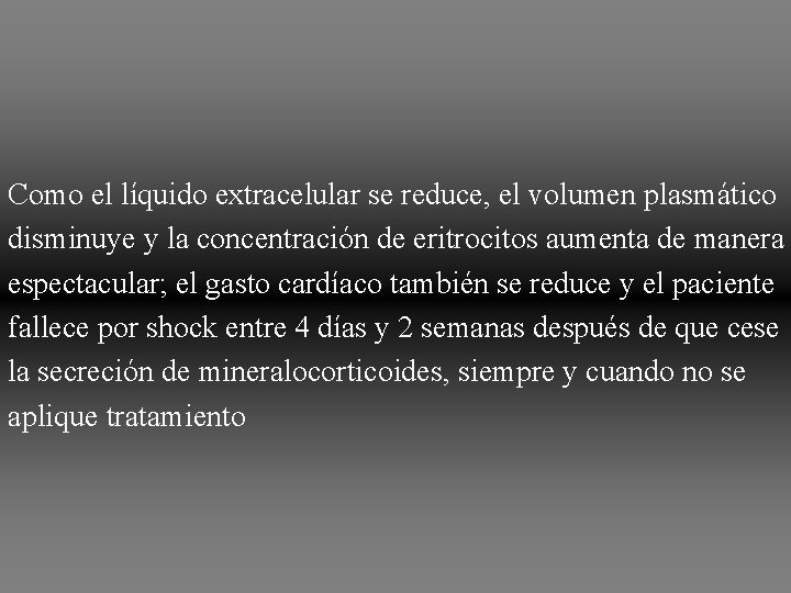 Como el líquido extracelular se reduce, el volumen plasmático disminuye y la concentración de