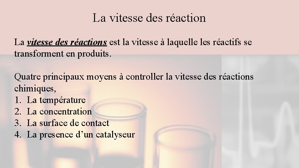 La vitesse des réactions est la vitesse à laquelle les réactifs se transforment en La vitesse des réactions est la vitesse à laquelle les réactifs se transforment en