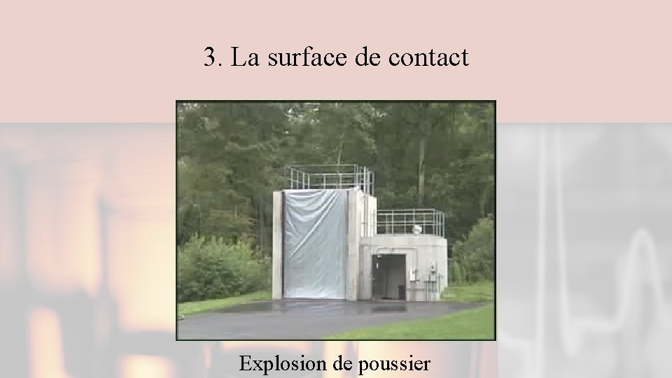 3. La surface de contact Explosion de poussier 3. La surface de contact Explosion de poussier