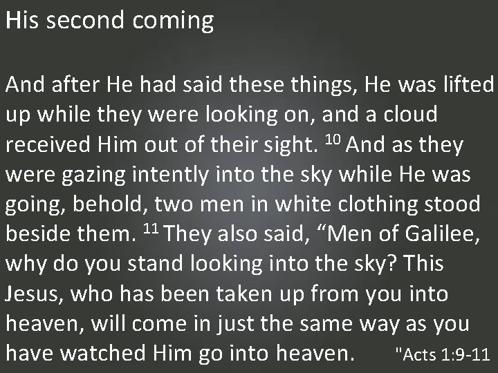 His second coming And after He had said these things, He was lifted up