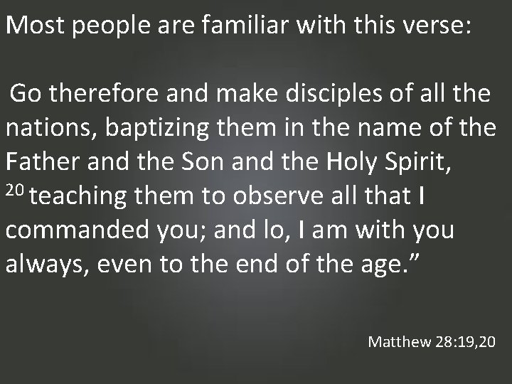 Most people are familiar with this verse: Go therefore and make disciples of all