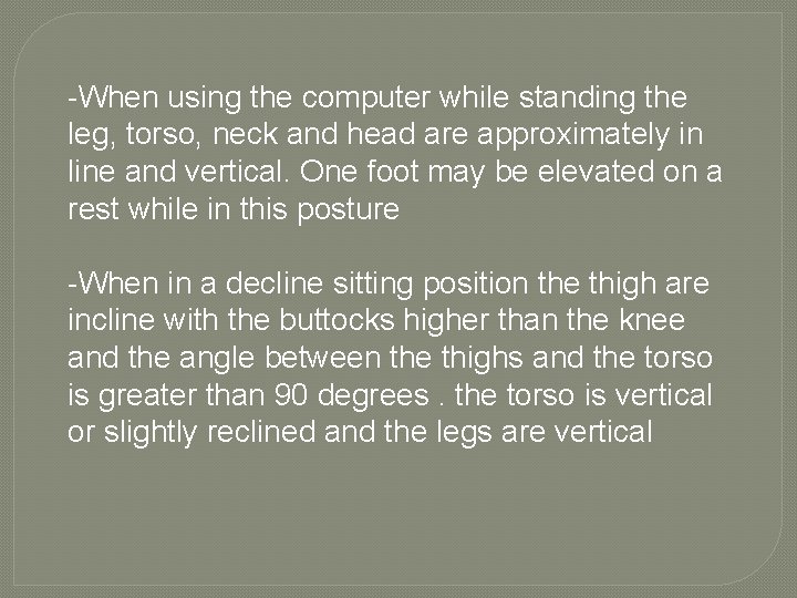 -When using the computer while standing the leg, torso, neck and head are approximately