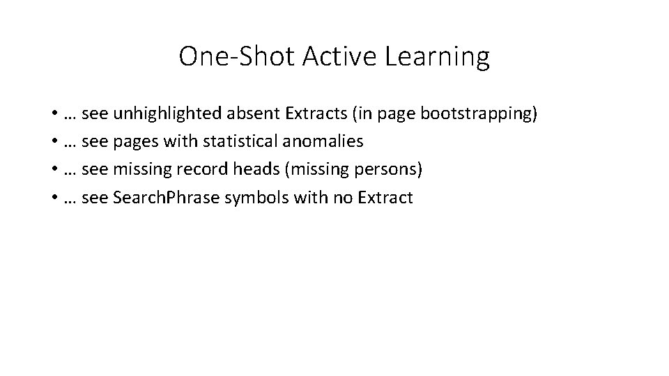 One-Shot Active Learning • … see unhighlighted absent Extracts (in page bootstrapping) • …