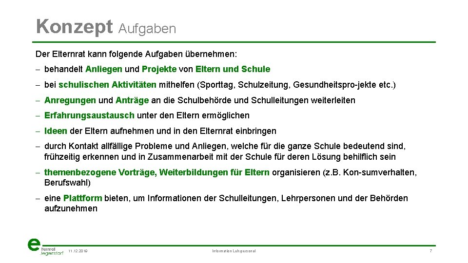 Konzept Aufgaben Der Elternrat kann folgende Aufgaben übernehmen: - behandelt Anliegen und Projekte von