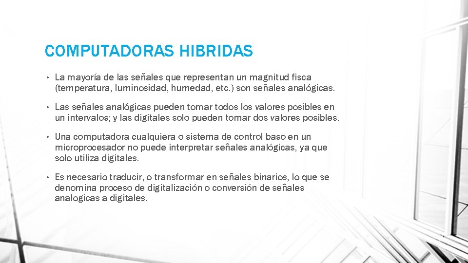 COMPUTADORAS HIBRIDAS • La mayoría de las señales que representan un magnitud fisca (temperatura,