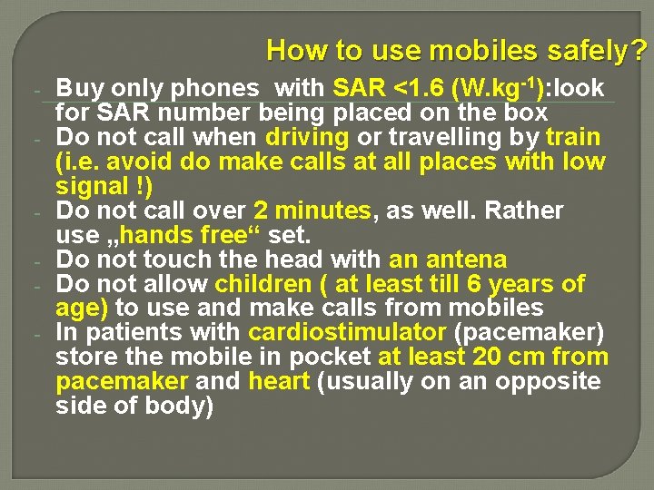 How to use mobiles safely? - - Buy only phones with SAR <1. 6
