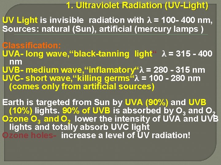 1. Ultraviolet Radiation (UV-Light) UV Light is invisible radiation with λ = 100 -