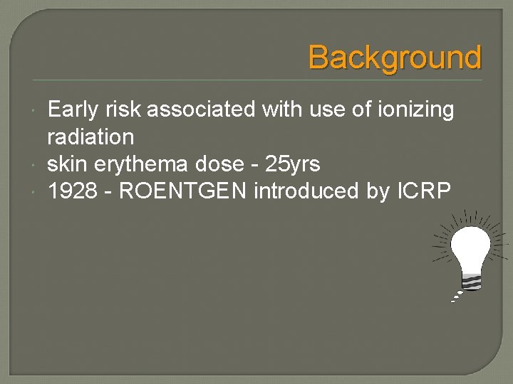 Background Early risk associated with use of ionizing radiation skin erythema dose - 25