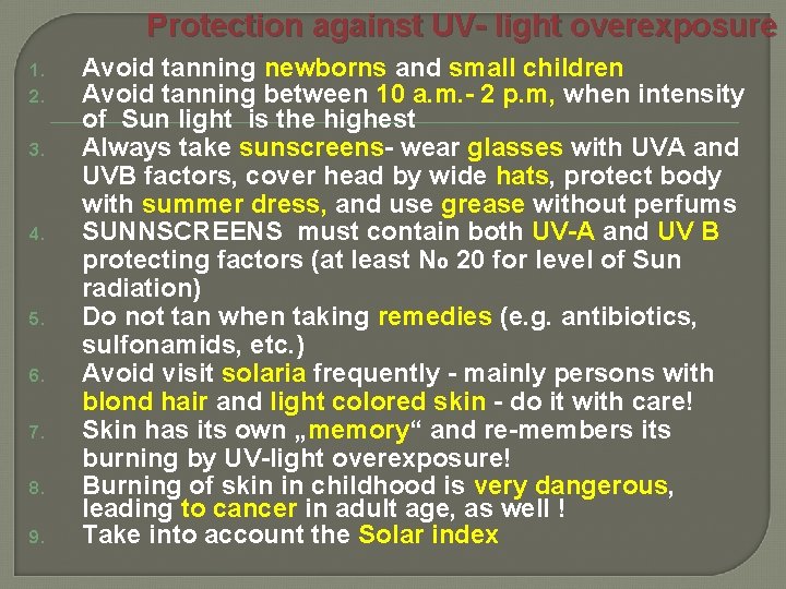 Protection against UV- light overexposure 1. 2. 3. 4. 5. 6. 7. 8. 9.