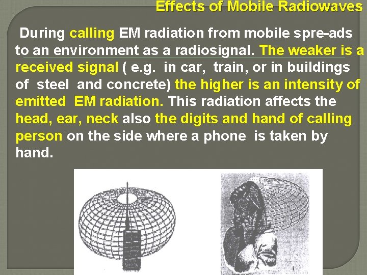 Effects of Mobile Radiowaves During calling EM radiation from mobile spre-ads to an environment