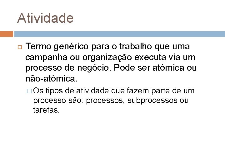 Atividade Termo genérico para o trabalho que uma campanha ou organização executa via um