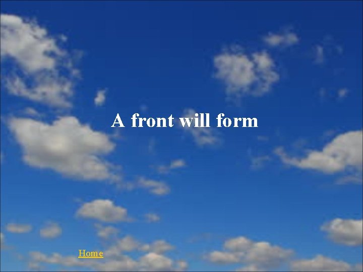 A front will form Home 