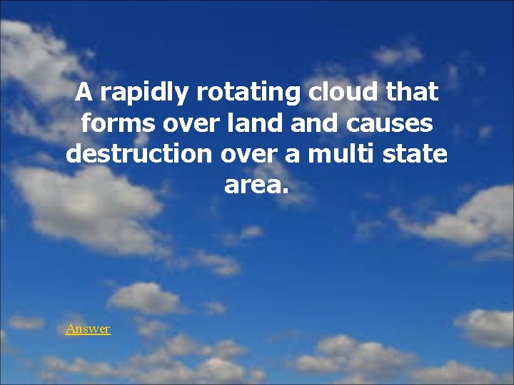 A rapidly rotating cloud that forms over land causes destruction over a multi state