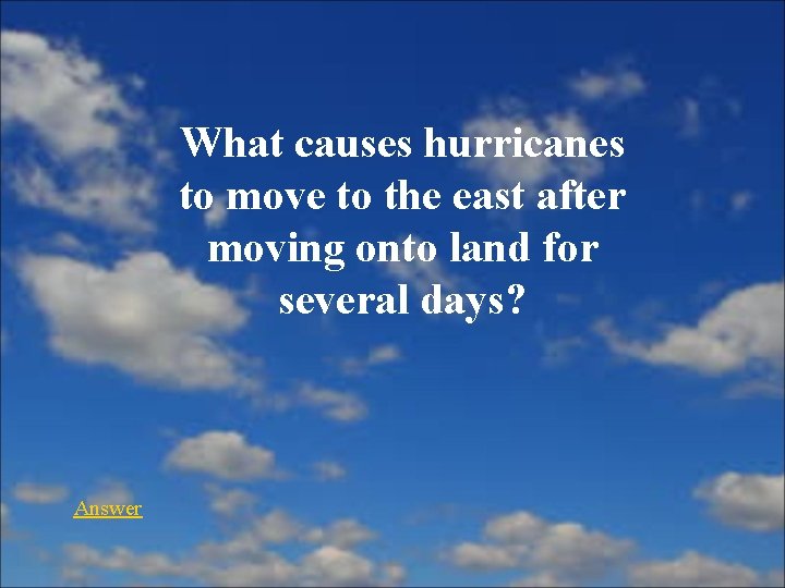 What causes hurricanes to move to the east after moving onto land for several