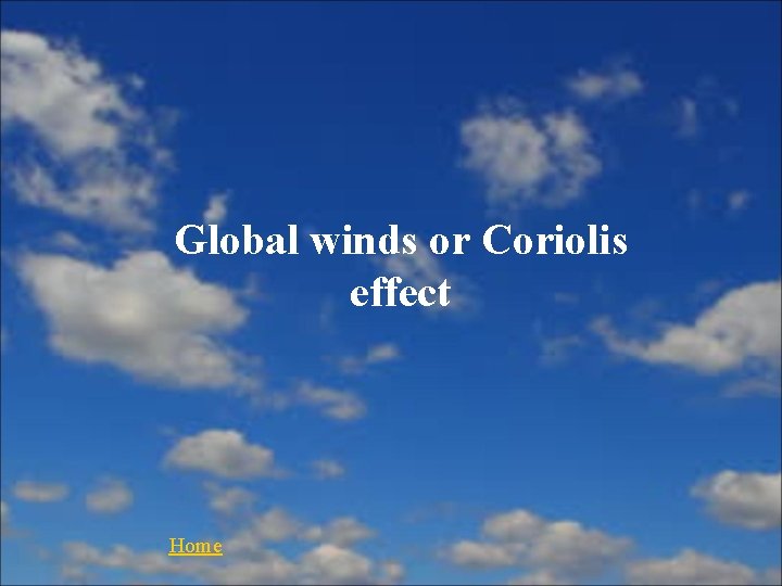Global winds or Coriolis effect Home 