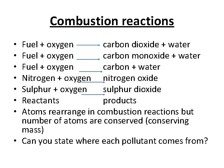 Combustion reactions Fuel + oxygen carbon dioxide + water Fuel + oxygen carbon monoxide