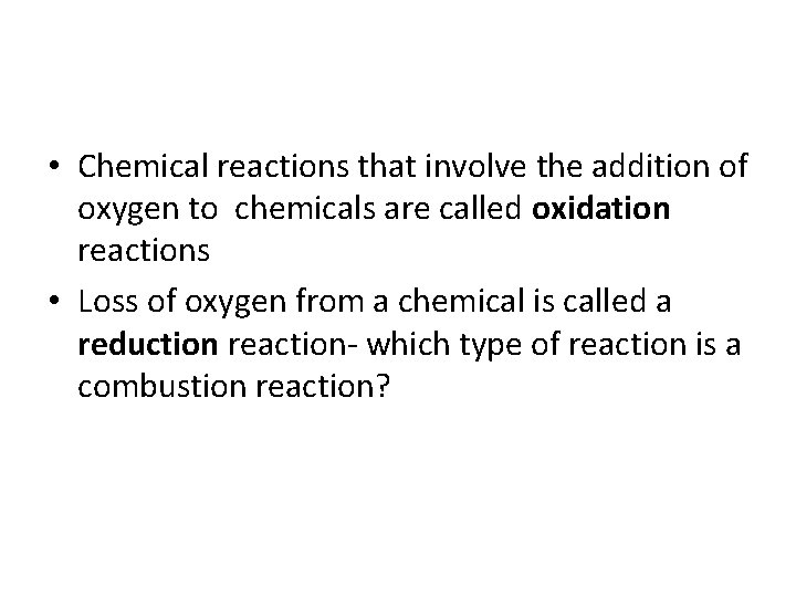  • Chemical reactions that involve the addition of oxygen to chemicals are called