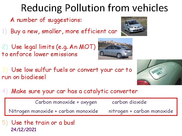 Reducing Pollution from vehicles A number of suggestions: 1) Buy a new, smaller, more