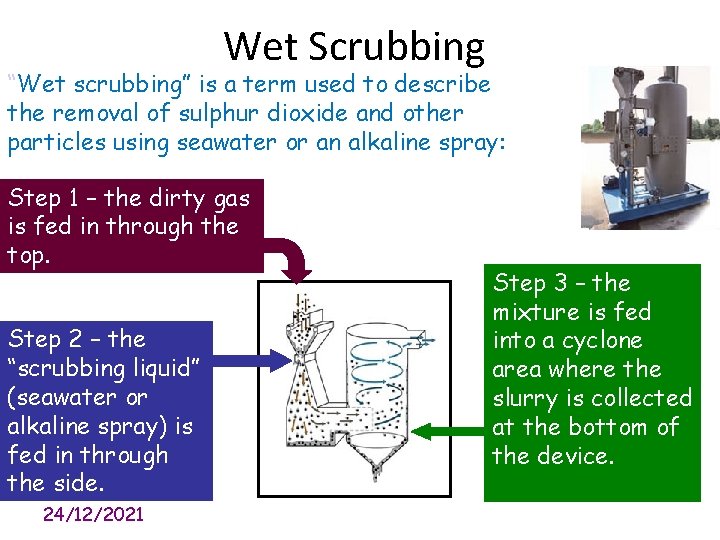Wet Scrubbing “Wet scrubbing” is a term used to describe the removal of sulphur