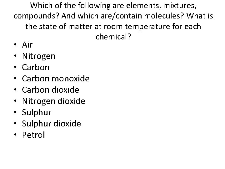 Which of the following are elements, mixtures, compounds? And which are/contain molecules? What is