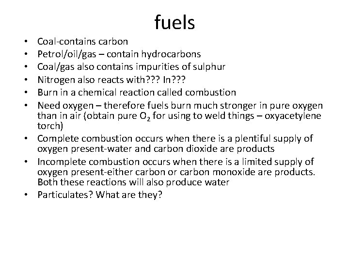 fuels Coal-contains carbon Petrol/oil/gas – contain hydrocarbons Coal/gas also contains impurities of sulphur Nitrogen