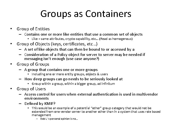 Groups as Containers • Group of Entities – Contains one or more like entities
