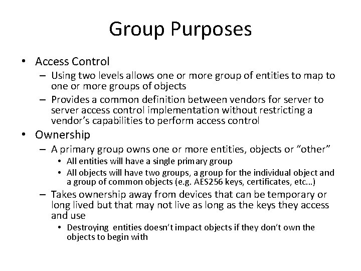 Group Purposes • Access Control – Using two levels allows one or more group