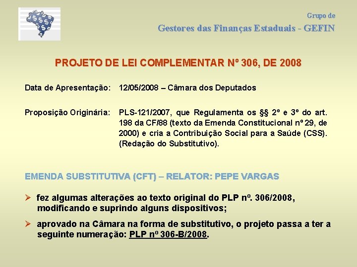 Grupo de Gestores das Finanças Estaduais - GEFIN PROJETO DE LEI COMPLEMENTAR Nº 306,