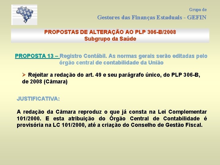 Grupo de Gestores das Finanças Estaduais - GEFIN PROPOSTAS DE ALTERAÇÃO AO PLP 306