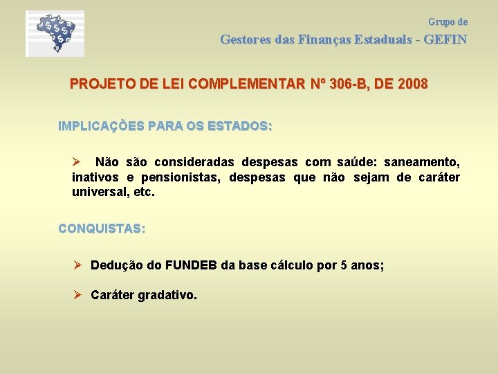 Grupo de Gestores das Finanças Estaduais - GEFIN PROJETO DE LEI COMPLEMENTAR Nº 306