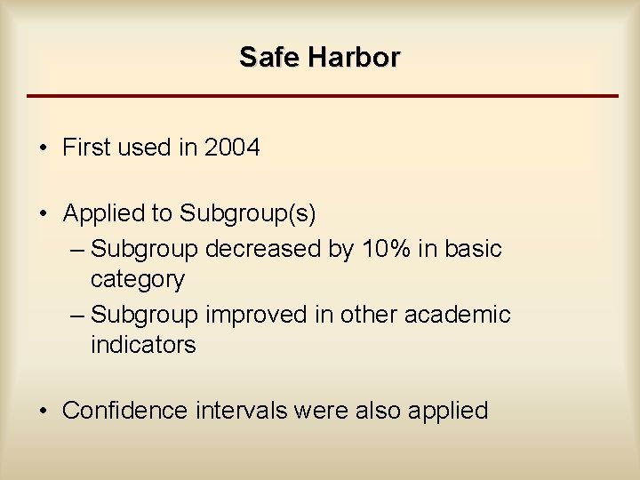 Safe Harbor • First used in 2004 • Applied to Subgroup(s) – Subgroup decreased