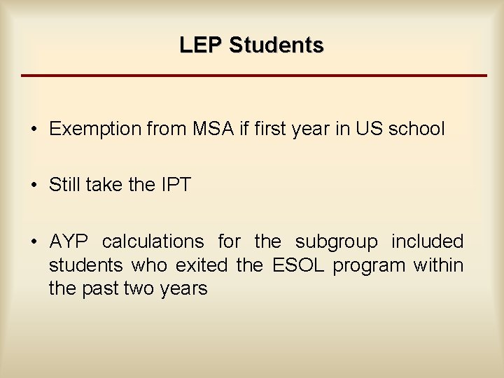 LEP Students • Exemption from MSA if first year in US school • Still