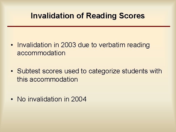 Invalidation of Reading Scores • Invalidation in 2003 due to verbatim reading accommodation •