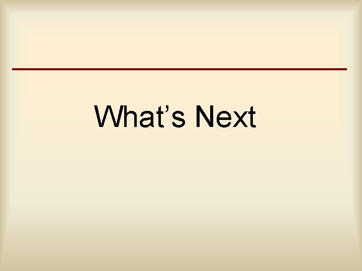 What’s Next 
