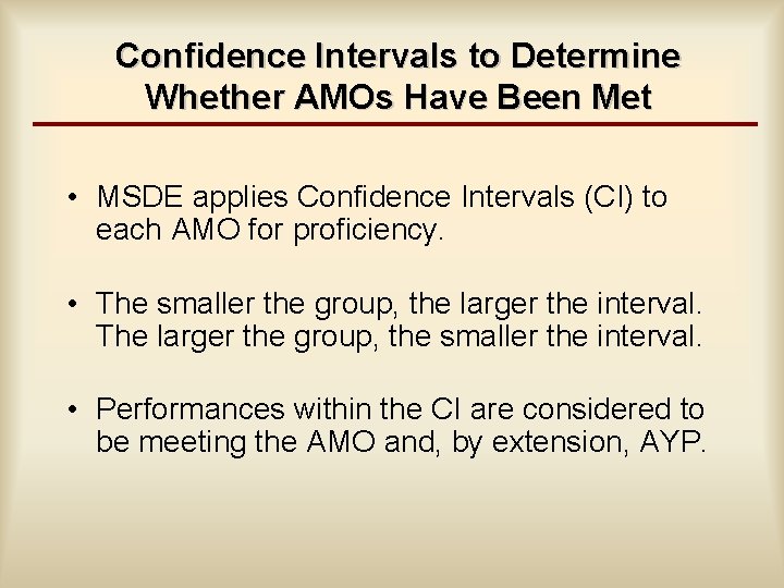 Confidence Intervals to Determine Whether AMOs Have Been Met • MSDE applies Confidence Intervals