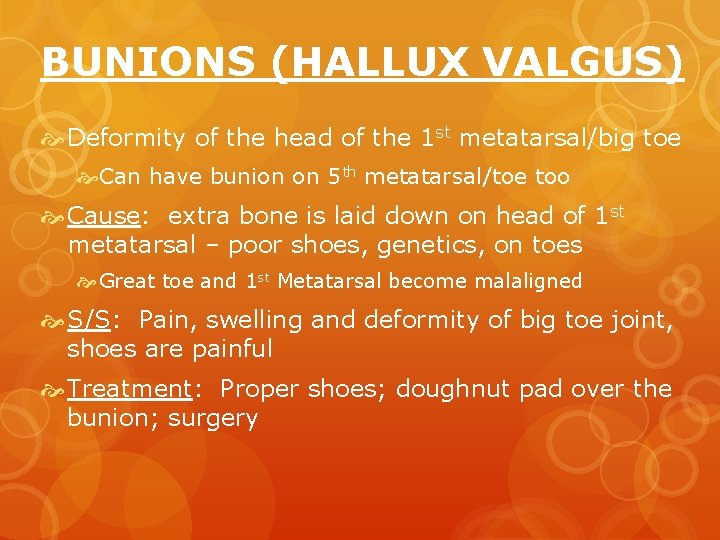 BUNIONS (HALLUX VALGUS) Deformity of the head of the 1 st metatarsal/big toe Can