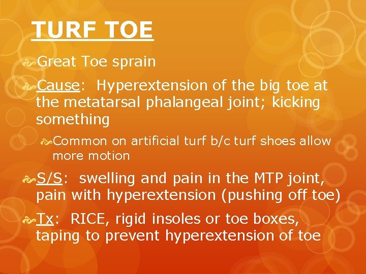 TURF TOE Great Toe sprain Cause: Hyperextension of the big toe at the metatarsal