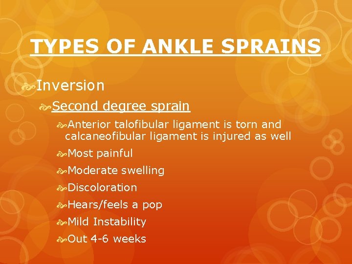 TYPES OF ANKLE SPRAINS Inversion Second degree sprain Anterior talofibular ligament is torn and