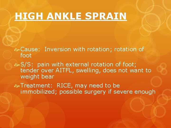 HIGH ANKLE SPRAIN Cause: Inversion with rotation; rotation of foot S/S: pain with external