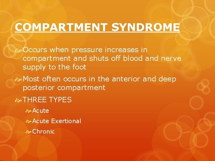 COMPARTMENT SYNDROME Occurs when pressure increases in compartment and shuts off blood and nerve