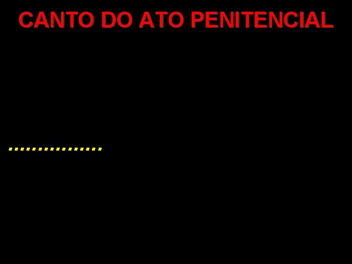 CANTO DO ATO PENITENCIAL . . . . 