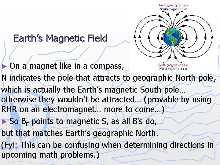 Earth’s Magnetic Field ► On a magnet like in a compass, N indicates the