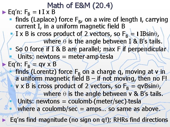 ► Eq’n: FB Math of E&M (20. 4) = l. I x B §