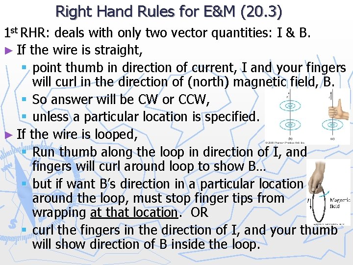 Right Hand Rules for E&M (20. 3) 1 st RHR: deals with only two