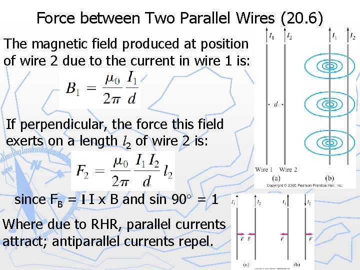 Force between Two Parallel Wires (20. 6) The magnetic field produced at position of